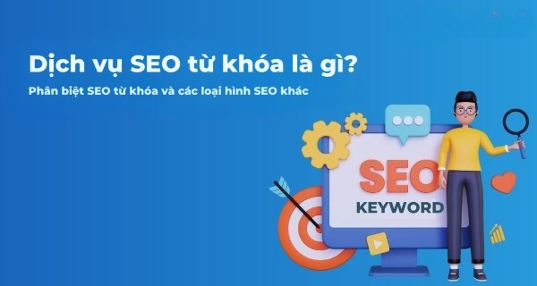 Dịch vụ SEO từ khóa là gì? Phân biệt SEO từ khóa và các loại hình SEO khác