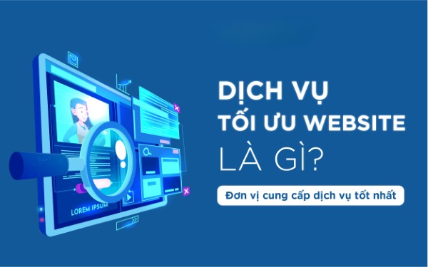 Dịch vụ tối ưu Website chuyên nghiệp, chuẩn SEO – Tăng trải nghiệm người dùng Dịch vụ tối ưu Website chuyên nghiệp, chuẩn SEO – Tăng trải nghiệm người dùng