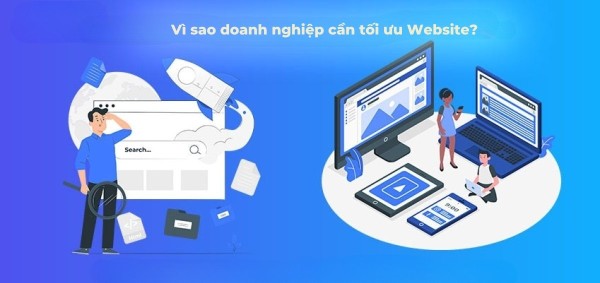 Vì sao doanh nghiệp cần tối ưu Website? Vì sao doanh nghiệp cần tối ưu Website?
