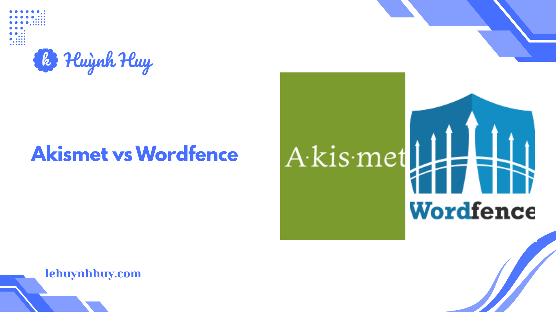 Akismet vs Wordfence: Lựa chọn nào tốt nhất cho website?